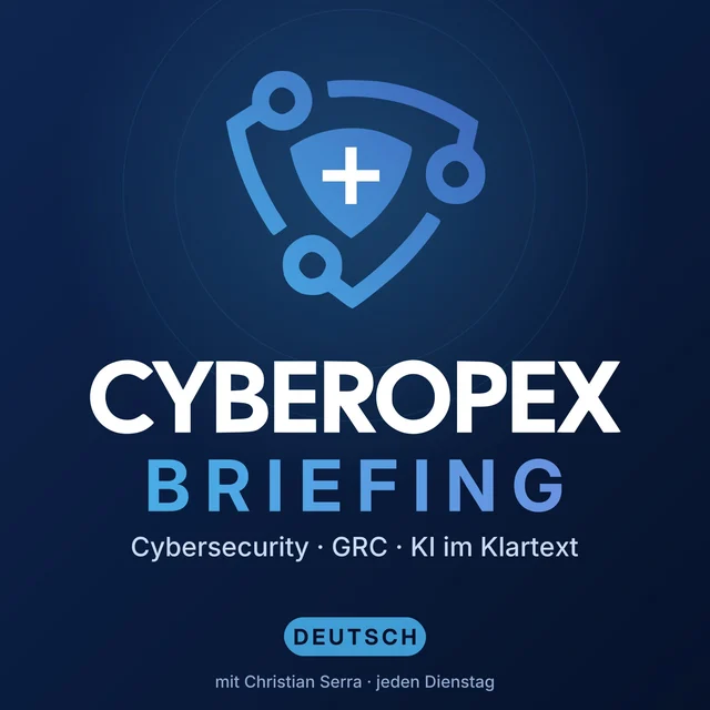 Cover des Podcasts Cyberopex Briefing: Cybersecurity, GRC und KI im Klartext, mit Christian Serra, jeden Dienstag